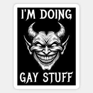 I'm Doing Gay Stuff - LGBTQ Ironic Meme Magnet